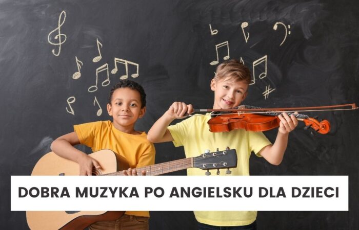 Muzyka dla dzieci po angielsku, której przyjemnie posłuchać